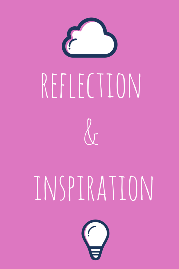 reflection & inspiration